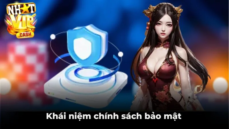 Khái niệm cơ bản về chính sách bảo mật NHATVIP