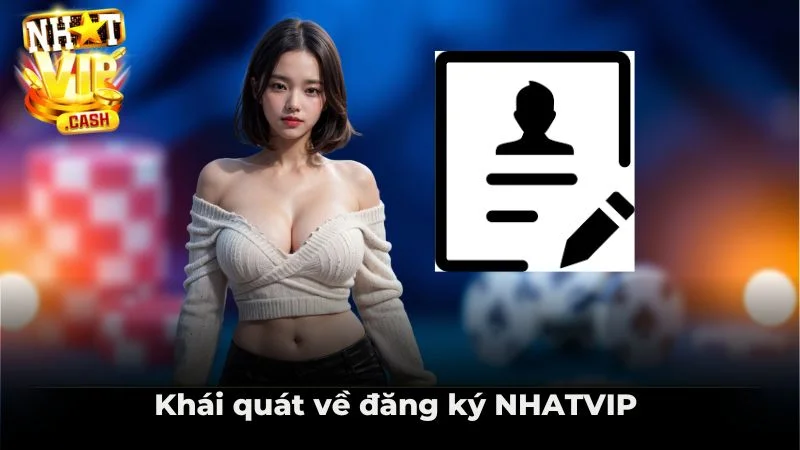 Khái quát về đăng ký NHATVIP 