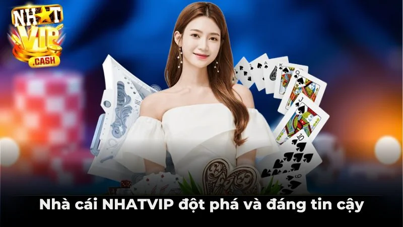 Nhà cái NHATVIP đột phá và đáng tin cậy