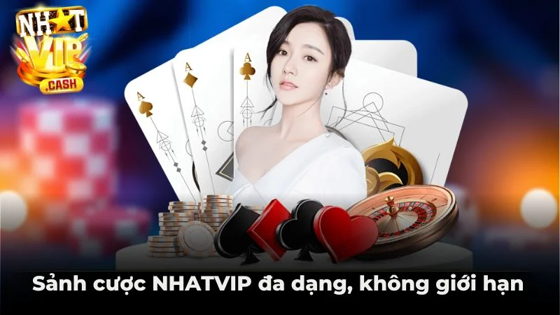 Sảnh cược NHATVIP đa dạng, không giới hạn