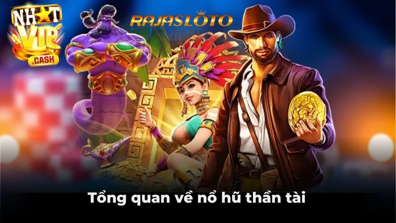 Tổng quan về nổ hũ thần tài Tổng quan về nổ hũ thần tài