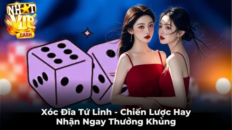 Xóc Đĩa Tứ Linh - Chiến Lược Hay Nhận Ngay Thưởng Khủng